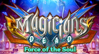 Magicians DEAD ~Force of the Soul~