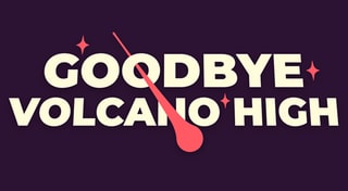 Goodbye Volcano High