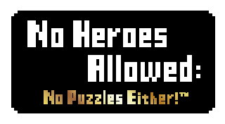 No Heroes Allowed: No Puzzles Either!™