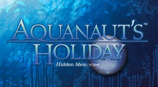 AQUANAUT'S HOLIDAY ™　- Hidden memories -