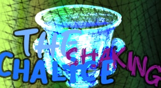 The Shaking Chalice