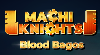 Machi Knights: Blood Bagos