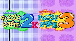 Puzzle Bobble 2X/Bust-A-Move 2: Arcade Edition & Puzzle Bobble 3/Bust-A-Move 3: S-Tribute