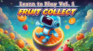 Learn to Play: Vol. 1 - Fruit Collect