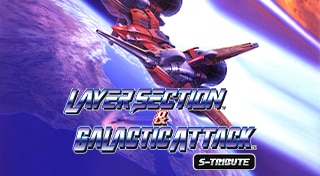 Layer Section & Galactic Attack: S-Tribute