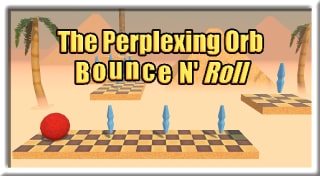 The Perplexing Orb: Bounce N' Roll