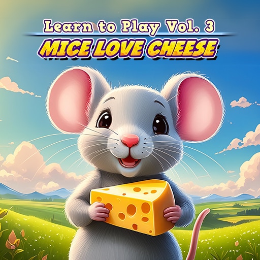 Learn to Play: Vol. 3 - Mice Love Cheese