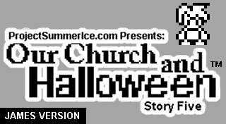 Our Church and Halloween: Story Five - James Version