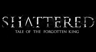 Shattered: Tale of the Forgotten King