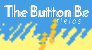 The Button Be: Fields