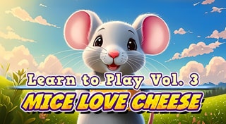 Learn to Play: Vol. 3 - Mice Love Cheese