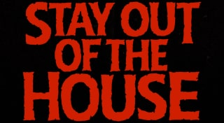STAY OUT OF THE HOUSE