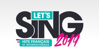 Let's Sing 2019 Hits français et internationaux