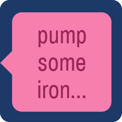 pump some iron with me baybee!