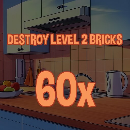 Destroy 60 level 2 bricks in total