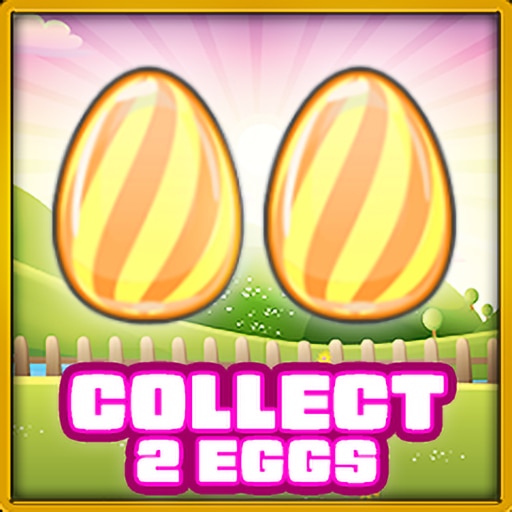 Collect 2 eggs