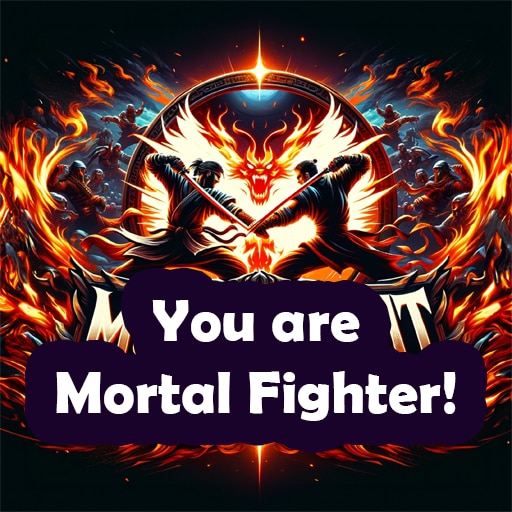 You are Mortal Fighter