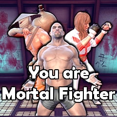 You are Mortal Fighter