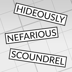 Hideously Nefarious Scoundrel