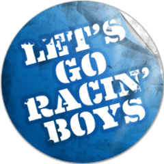 "Let's Go Racin Boys"