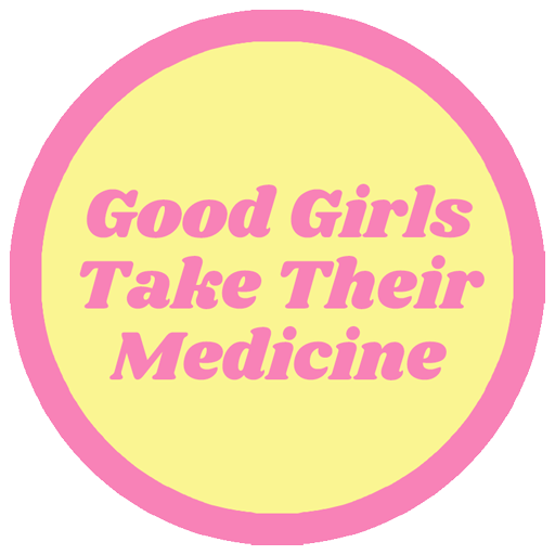 Good Girls Take Their Medicine