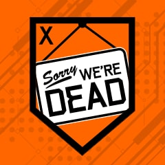 Sorry, we&rsquo;re DEAD