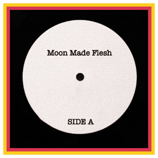 Moon Made Flesh Side A