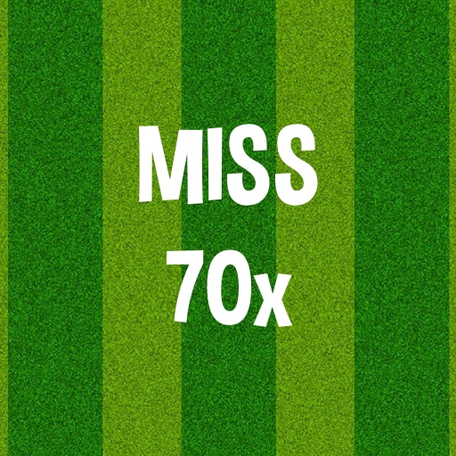 Miss 70 shots
