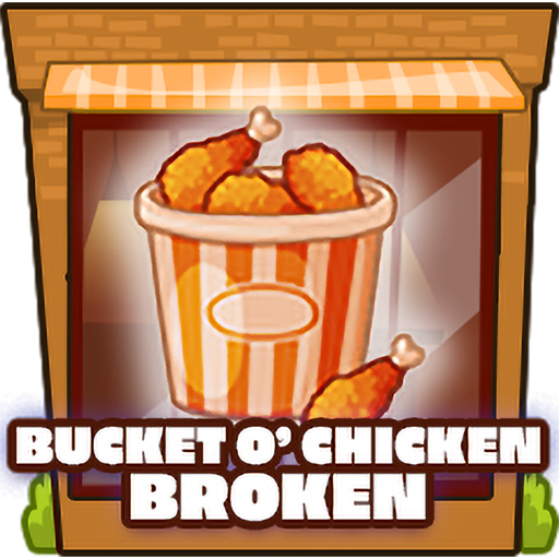 Bucket O' Chicken broken